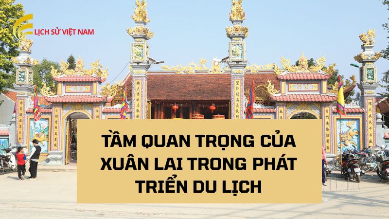 Xuân Lai: Khám Phá Vùng Đất Tinh Hoa Văn Hóa Việt 3 tam-quan-trong-cua-xuan-lai-trong-phat-trien-du-lich
